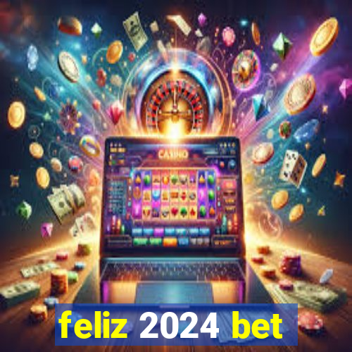 feliz 2024 bet